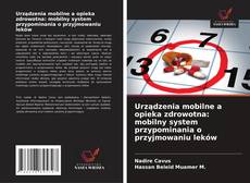 Обложка Urządzenia mobilne a opieka zdrowotna: mobilny system przypominania o przyjmowaniu leków