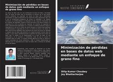 Buchcover von Minimización de pérdidas en bases de datos web mediante un enfoque de grano fino