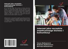 Internet jako narzędzie współczesnego biznesu i komunikacji kitap kapağı