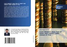 Bookcover of COST BENEFIT ANALYSIS OF DEBIT AND CREDIT CARD USAGE AT POS