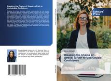 Copertina di Breaking the Chains of Stress: A Path to Unshakable Confidence