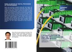 PARALLELIZATION OF DIGITAL PROCESSING OF COLOUR IMAGES的封面