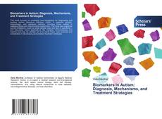 Обложка Biomarkers in Autism: Diagnosis, Mechanisms, and Treatment Strategies