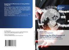 Examining the Effectiveness of Using Artificial Intelligence kitap kapağı