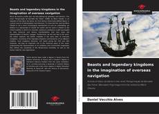 Capa do livro de Beasts and legendary kingdoms in the imagination of overseas navigation 