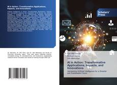 Обложка AI in Action: Transformative Applications, Impacts, and Innovations