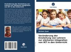 Couverture de Veränderung der Einstellung von Lehrern zur stärkeren Integration von IKT in den Unterricht