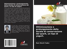 Copertina di Ottimizzazione e prolungamento della durata di conservazione del quark, un tipo di yogurt.