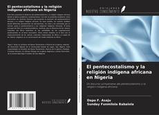 Buchcover von El pentecostalismo y la religión indígena africana en Nigeria