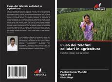 Copertina di L'uso dei telefoni cellulari in agricoltura
