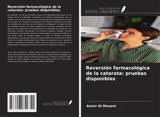 Capa do livro de Reversión farmacológica de la catarata: pruebas disponibles 