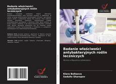 Badanie właściwości antybakteryjnych roślin leczniczych的封面