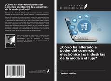 Buchcover von ¿Cómo ha alterado el poder del comercio electrónico las industrias de la moda y el lujo?