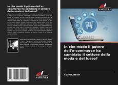 Portada del libro de In che modo il potere dell'e-commerce ha cambiato il settore della moda e del lusso?