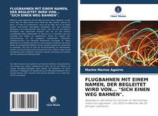 Borítókép a  FLUGBAHNEN MIT EINEM NAMEN, DER BEGLEITET WIRD VON... "SICH EINEN WEG BAHNEN". - hoz