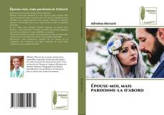 Épouse-moi, mais pardonne-la d'abord kitap kapağı