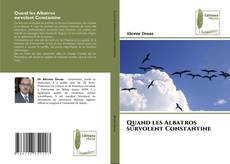 Quand les Albatros survolent Constantine kitap kapağı