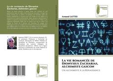 Copertina di La vie romancée de Dionysius Zacharias, alchimiste gascon