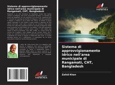 Bookcover of Sistema di approvvigionamento idrico nell'area municipale di Rangamati, CHT, Bangladesh