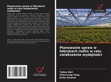 Bookcover of Planowanie upraw w fabrykach roślin w celu zwiększenia wydajności