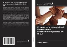 Buchcover von El derecho a la seguridad humana en el ordenamiento jurídico de la UA