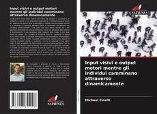 Input visivi e output motori mentre gli individui camminano attraverso dinamicamente的封面