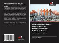 Integrazione dei rifugiati nelle città solidali dell'America Latina e dell'Unione Europea的封面