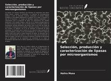 Buchcover von Selección, producción y caracterización de lipasas por microorganismos