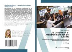 Couverture de Die Generation Z - ArbeitnehmerInnen der Zukunft