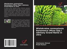Wielokrotne rozmnażanie bananowca (Musa Spp.) odmiany Grand Naine in vitro kitap kapağı