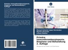 Bookcover of Primäre Immunthrombozytopenie. Diagnose und Behandlung 2. Auflage