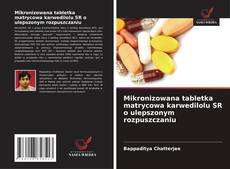 Portada del libro de Mikronizowana tabletka matrycowa karwedilolu SR o ulepszonym rozpuszczaniu