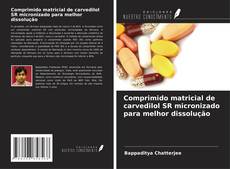 Buchcover von Comprimido matricial de carvedilol SR micronizado para melhor dissolução