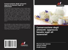 Copertina di Conservazione degli alimenti: approccio basato sugli oli essenziali