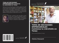 TOMA DE DECISIONES EMPRESARIALES Comienza tu LibroValle en Túnez kitap kapağı