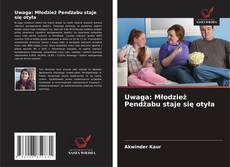 Borítókép a  Uwaga: Młodzież Pendżabu staje się otyła - hoz