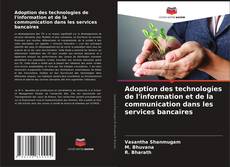 Capa do livro de Adoption des technologies de l'information et de la communication dans les services bancaires 