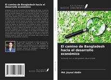 Copertina di El camino de Bangladesh hacia el desarrollo económico