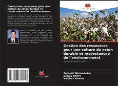 Copertina di Gestion des ressources pour une culture du coton durable et respectueuse de l'environnement
