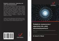 Обложка Podejścia numeryczne i algorytmy dla całek nierozwiązywalnych