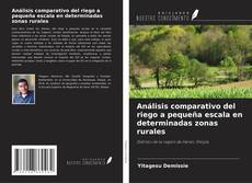 Análisis comparativo del riego a pequeña escala en determinadas zonas rurales kitap kapağı