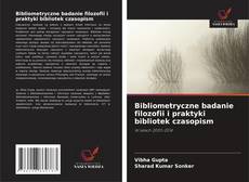 Обложка Bibliometryczne badanie filozofii i praktyki bibliotek czasopism