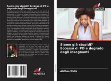 Couverture de Siamo già stupidi? Eccesso di PD e degrado degli insegnanti
