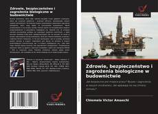 Bookcover of Zdrowie, bezpieczeństwo i zagrożenia biologiczne w budownictwie