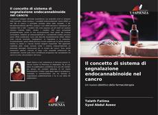 Copertina di Il concetto di sistema di segnalazione endocannabinoide nel cancro