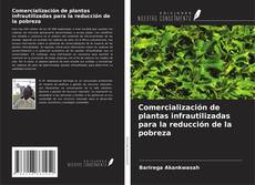 Buchcover von Comercialización de plantas infrautilizadas para la reducción de la pobreza