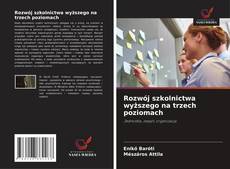 Buchcover von Rozwój szkolnictwa wyższego na trzech poziomach