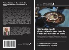 Buchcover von Competencia de desarrollo de ovocitos de cabra madurados in vitro