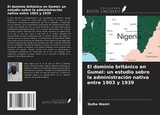 Buchcover von El dominio británico en Gumel: un estudio sobre la administración nativa entre 1903 y 1939