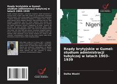 Rządy brytyjskie w Gumel: studium administracji tubylczej w latach 1903–1939 kitap kapağı